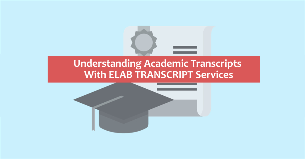 Understanding Academic Transcripts with ELAB TRANSCRIPT Services